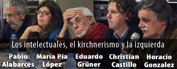 Gran debate sobre los intelectuales, el kirchnerismo y la izquierda 