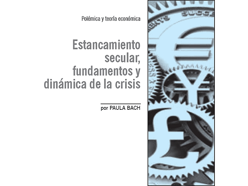 Estancamiento secular, fundamentos y dinámica de la crisis