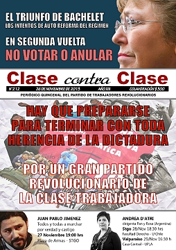 PTR (Chile) chile Partido de Trabajadores Revolucionarios Clase contra Clase 

En las recientes elecciones presidenciales, Bachelet alcanzó el 47% de los votos, y Matthei el 25%: deberán pasar a segunda vuelta. La participación electoral fue de solo el 50%. La votación de Bachelet, representa apenas el 22% del total de votantes. 

¿Pero se podrá avanzar en las reformas (cosméticas) anunciadas en su programa? Y en caso de poder hacerlo, ¿serán tales como se esperan en “la calle”? Editorial El Gobierno, el Parlamento y la calle