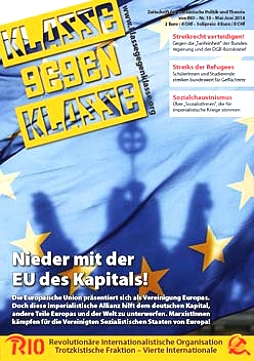 RIO (Alemania) RIO (Alemania) Revolutionäre Internationalistische Organisation Klasse gegen Klasse 

Nieder mit der EU des Kapitals!

Die Europäische Union präsentiert sich als Vereinigung Europas. Doch diese imperialistische Allianz hilft dem deutschen Kapital, andere Teile Europas und der Welt zu unterwerfen. MarxistInnen kämpfen für die Vereinigten Sozialistischen Staaten von Europa! 

Widerstand im Spanischen Staat 

Am 15. Mai 2011 begannen Jugendliche im Spanischen Staat, öffentliche Plätze zu besetzen. Drei Jahre später, am 22. März 2014, demonstrierten Hunderttausende in Madrid. Was hat sich in diesen drei Jahren verändert? Editorial Nieder mit der EU des Kapitals!